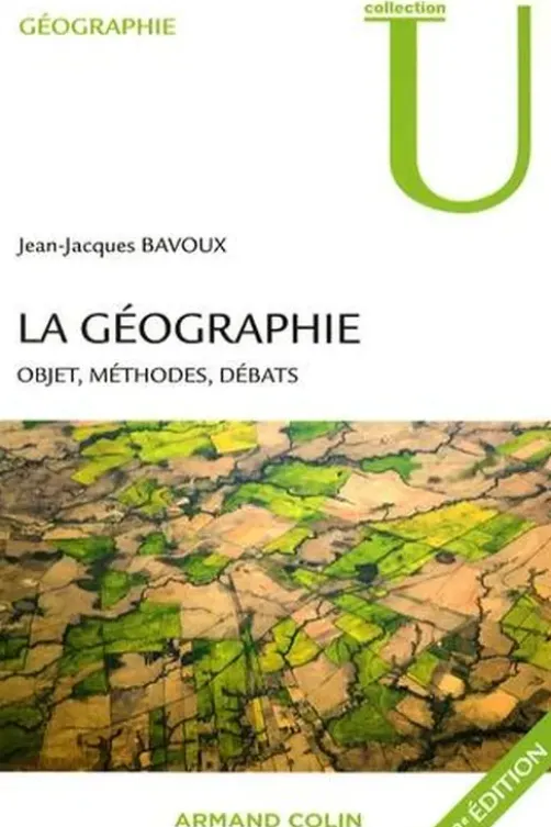 La géographie. Objet, méthodes, débats, 2e édition, Jean-Jacques Bavoux