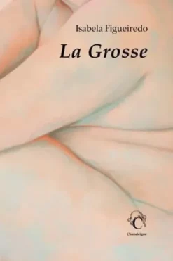 La grosse, Isabela Figueiredo