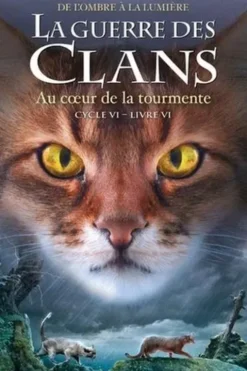 La guerre des clans : De l'ombre à la lumière (Cycle VI) Tome 6 : Au coeur de la tourmente, Erin Hunter