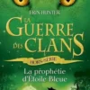 La Guerre des Clans (Hors-série) : La prophétie d'Etoile bleue, Erin Hunter