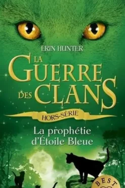 La Guerre des Clans (Hors-série) : La prophétie d'Etoile bleue, Erin Hunter