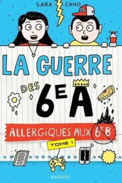 La guerre des 6e A Tome 1 : Allergiques aux 6e B, Sara Cano