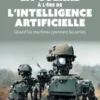 La guerre à l'ère de l'intelligence artificielle. Quand les machines prennent les armes, Laure de Roucy-Rochegonde