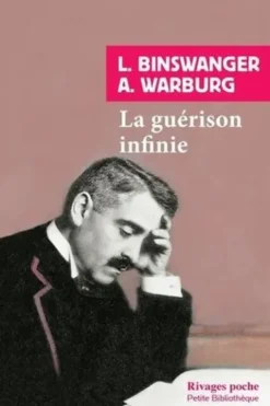 La guérison infinie. Histoire clinique d'Aby Warburg, Ludwig Binswanger