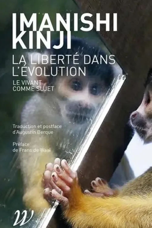La Liberté dans l'évolution. Le vivant comme sujet, Kinji Imanishi