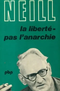 La liberté - pas l'anarchie, Alexander S. Neill