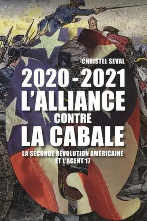 2020-2021 L'alliance contre la Cabale. La seconde révolution américaine et l'agent 17, Christel Seval