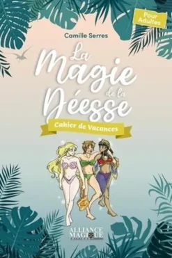 La Magie de la Déesse. Cahier de vacances pour adultes, Edition 2023, Camille Serres