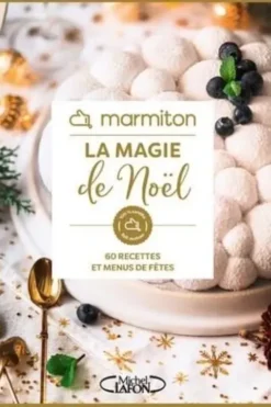 La magie de Noël. 60 recettes et menus de fêtes, Marmiton
