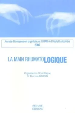La main rhumatologique 2005. Journée d'Enseignement organisée par l'URAM de l'Hôpital Lariboisière 2005, Thomas Bardin