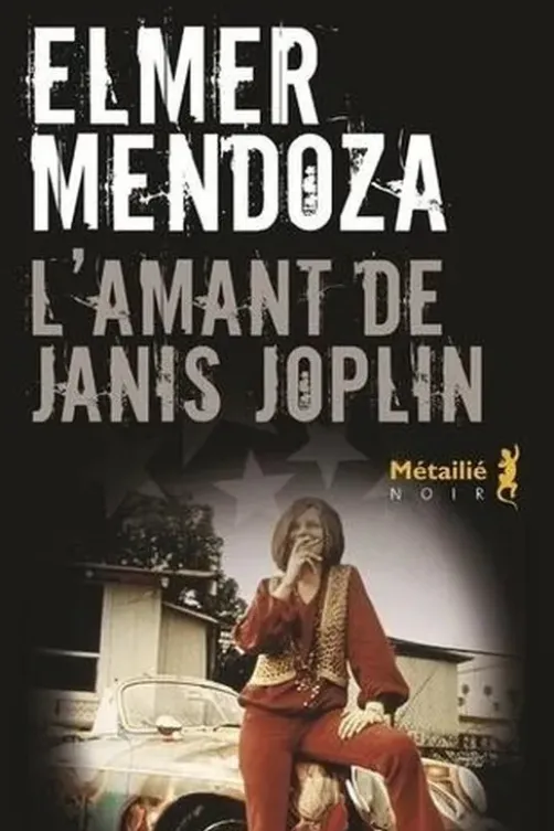 L'Amant de Janis Joplin, Elmer Mendoza