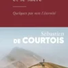 La marche et le sacré. Quelques pas vers l'éternité, Sébastien de Courtois