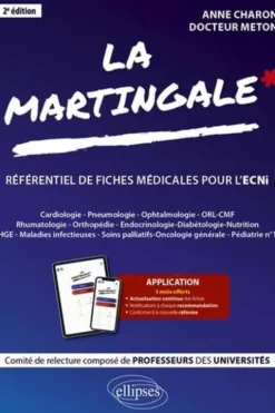 La martingale, référentiel de fiches médicales pour l'ECNi. Cardiologie-Pneumologie, Ophtalmologie, ORL-CMF, Rhumatologie-Orthopédie, Endocrinologie-Diabétologie-Nutrition, Hépato-gastro-entérologie, Maladies infectieuses, Soins palliatifs, 2e édition, Anne Charon