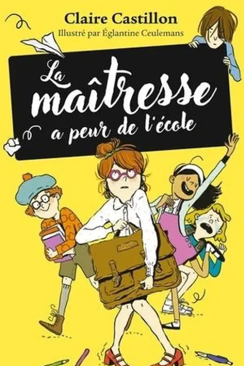 La maîtresse a peur de l'école, Claire Castillon