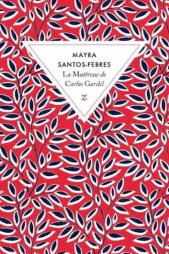 La maîtresse de Carlos Gardel, Mayra Santos-Febres