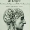 La mécanisation de l'esprit. Cybernétique, Intelligence artificielle, Transhumanisme, Jacques Carbou