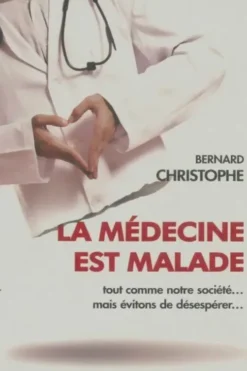 La médecine est malade, Bernard Christophe