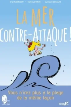 La mer contre-attaque ! Vous n'irez plus à la plage de la même façon..., Eric Chaumillon