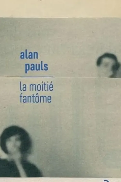 La moitié fantôme, Alan Pauls