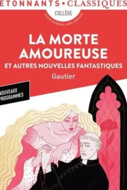 La Morte amoureuse. Et autres nouvelles fantastiques, Théophile Gautier