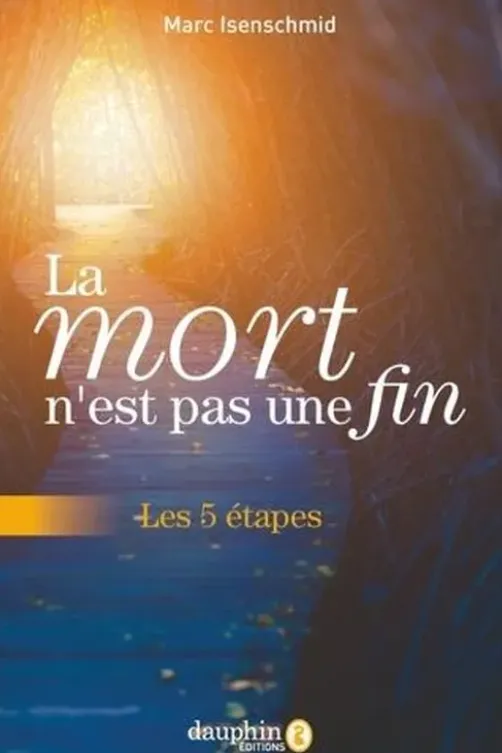 La mort n'est pas une fin. Les 5 étapes, Marc Isenschmid