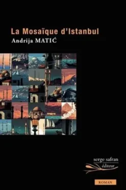 La Mosaïque d'Istanbul. Edition, Andrija Matic