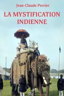 La mystification indienne. Octave Mirbeau voyage, Jean-Claude Perrier