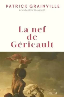 La nef de Géricault, Patrick Grainville