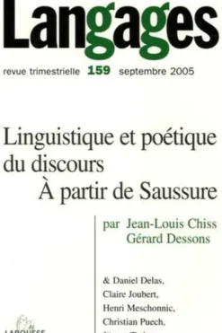Langages N° 159, Septembre 2005 : Linguistique et poétique du discours. A partir de Saussure, Jean-Louis Chiss