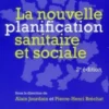 La nouvelle planification sanitaire et sociale. 2e édition, Alain Jourdain