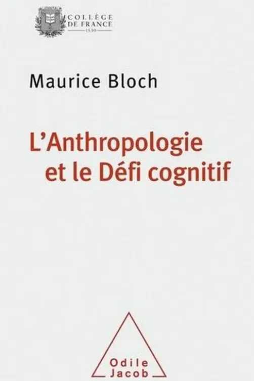 L'anthropologie et le défi cognitif, Maurice Bloch