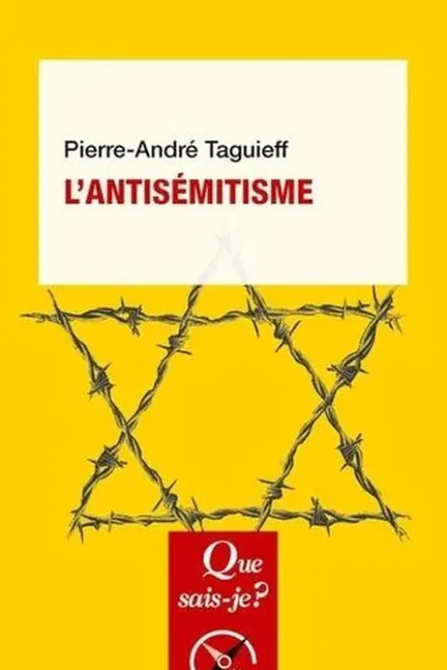 L'antisémitisme. 3e édition, Pierre-André Taguieff