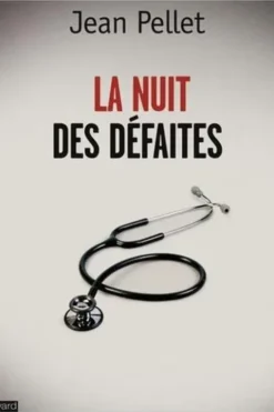 La nuit des défaites. Le suicide des médecins, Jean Pellet