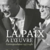 La paix à l'oeuvre. Correspondance 1977-1981, Menahem Begin
