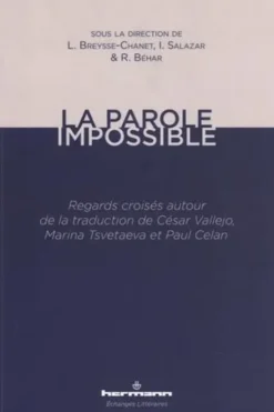 La parole impossible. Regards croisés autour de la traduction de César Vallejo, Marina Tsvetaeva et Paul Celan, Laurence Breysse-Chanet