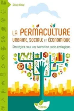 La permaculture urbaine, sociale et économique. Stratégies pour une transition socio-écologique, Steve Read