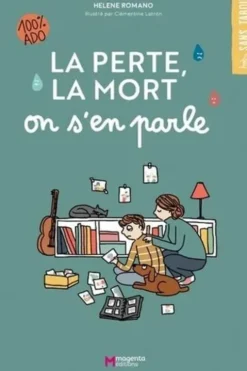La perte, la mort on s'en parle. 100 % ado, Hélène Romano