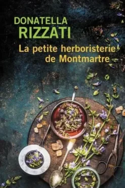 La petite herboristerie de Montmartre [EDITION EN GROS CARACTERES, Donatella Rizzati