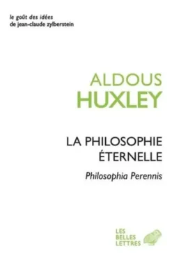 La philosophie éternelle. Philosophia Perennis, Aldous Huxley