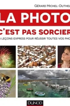 La photo, c'est pas sorcier! 68 leçons express pour réussir toutes vos photos, Gérard Michel-Duthel