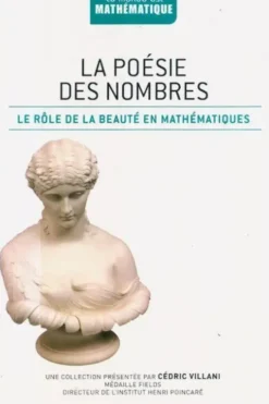 La poésie des nombres. Le rôle de la beauté en mathématiques, Antonio J Duran
