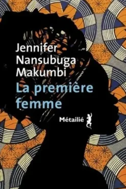 La Première femme, Jennifer Nansubuga Makumbi