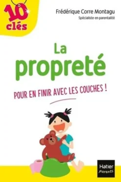 La propreté. Pour en finir avec les couches !, Frédérique Corre Montagu
