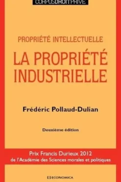 La propriété industrielle. Propriété intellectuelle, 2e édition, Frédéric Pollaud-Dulian