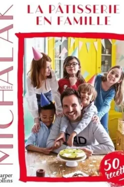La pâtisserie en famille, Christophe Michalak