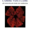 L'arbre vasculaire. Nouvelles voies de guérison, Pierre Corvol