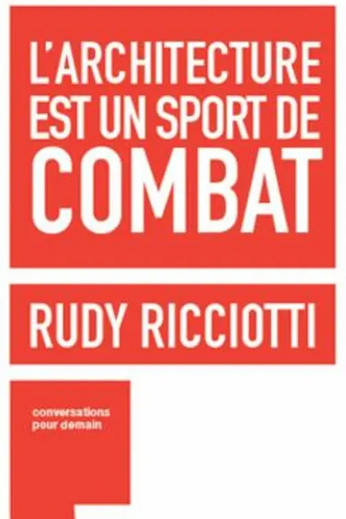 L'architecture est un sport de combat, Rudy Ricciotti