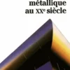 L'architecture métallique au XXe siècle. Architecture et "savoir-fer", Frédéric Seitz
