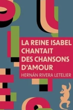 La reine Isabel chantait des chansons d'amour, Hernan Rivera Letelier