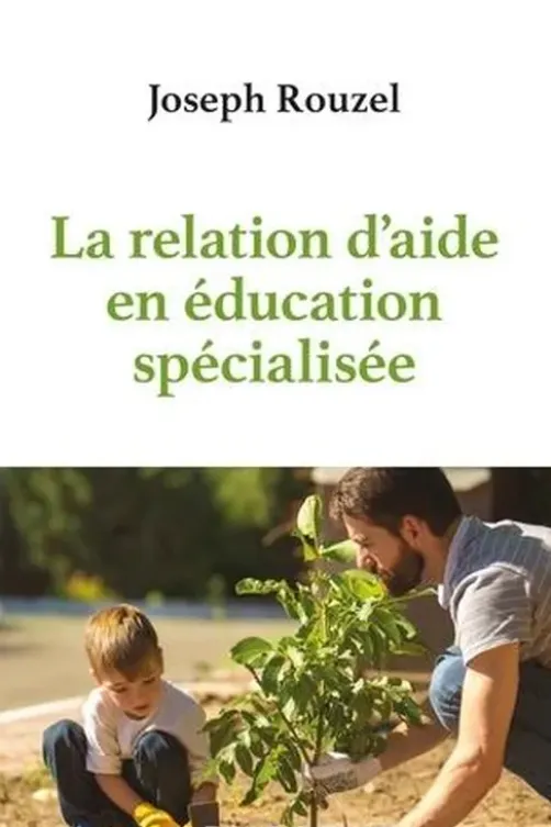 La relation d'aide en éducation spécialisée, Joseph Rouzel